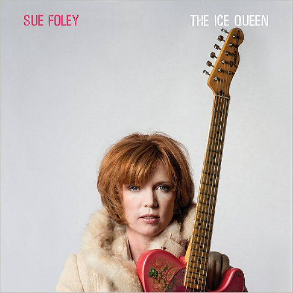 Sue Foley - 2018 - The Ice Queen (DE) (FLAC)