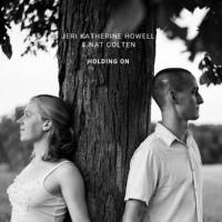 Jeri Katherine Howell & Nat Colten - Holding On (2021) FLAC Jeri Katherine Howell & Nat Colten - Holding On (2021) FLAC