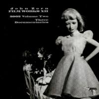 John Zorn (2002) Filmworks XII- 2002, Volume Two - Three Documentaries [FLAC]