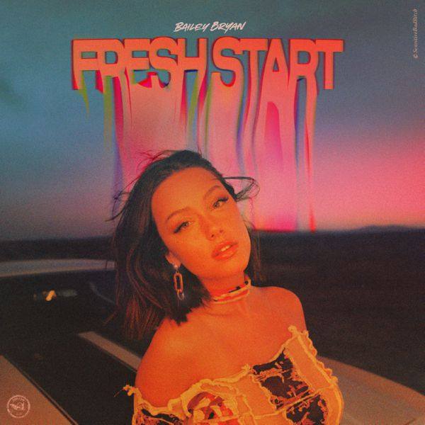 Bailey Bryan - Fresh Start (2021) HD