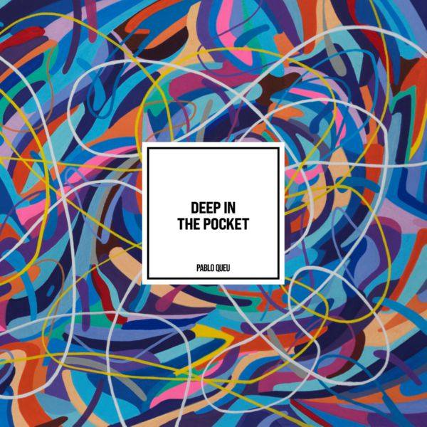 Pablo Queu - Deep in the Pocket (2021) FLAC
