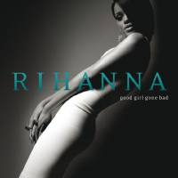 Rihanna - Good Girl Gone Bad (UK Digital Deluxe) 2015 FLAC