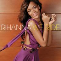 Rihanna - We Ride (Radio Edit) 2006-11-17 FLAC