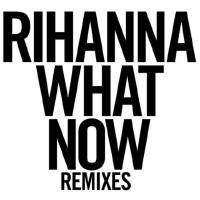 Rihanna - What Now (Firebeatz Remix) 2013-08-29 FLAC