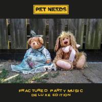 PET NEEDS - Fractured Party Music (Deluxe Edition) (2022) Hi-Res
