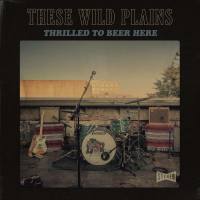 These Wild Plains - Thrilled To Beer Here 2022 Hi-Res