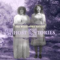 The Whitmore Sisters - Ghost Stories (2022) Hi-Res