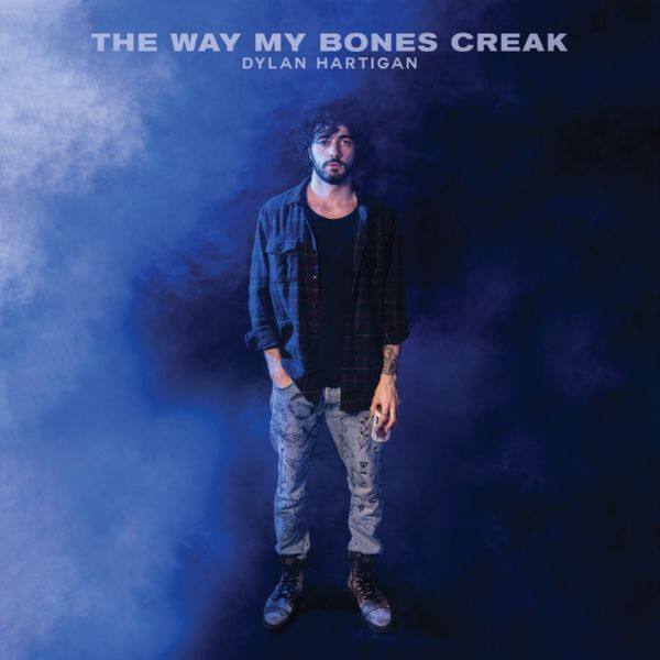 Dylan Hartigan - 2021 - The Way My Bones Creak (FLAC)