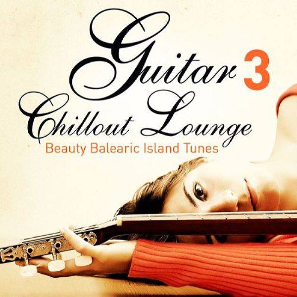 Guitar Chillout Lounge, Vol. 3 (2013)