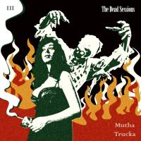 Mutha Trucka - 2022 - The Dead Sessions (FLAC)