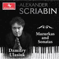Dzmitry Ulasiuk - Scriabin Mazurkas & Sonatas 2022 FLAC