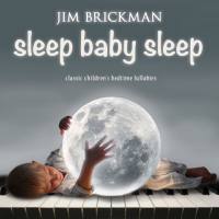 Jim Brickman - Sleep Baby Sleep- Classic Children's Bedtime Lulla (2020) FLAC