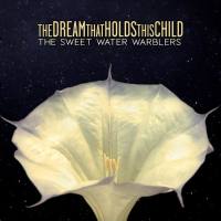 The Sweet Water Warblers - The Dream That Holds This Child (2020) [FLAC]