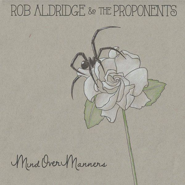 Rob Aldridge & the Proponents - Mind over Manners (2022) FLAC