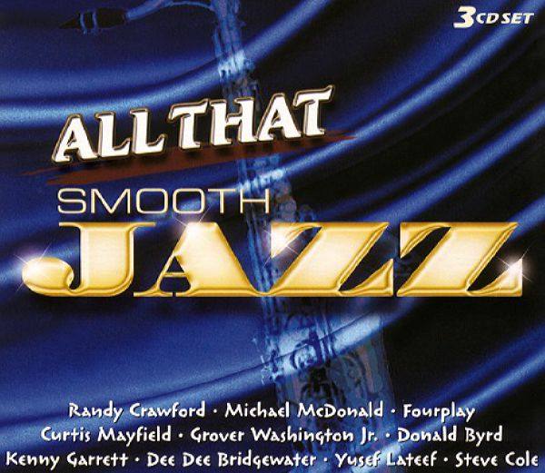 Various Artists - 2004 - All That Smooth Jazz (FLAC)