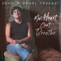John Michael Ferrari - My Heart Can't Breathe (2022) FLAC