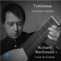 Richard MacKenzie - Tombeaux - A Secular Requiem (2018)