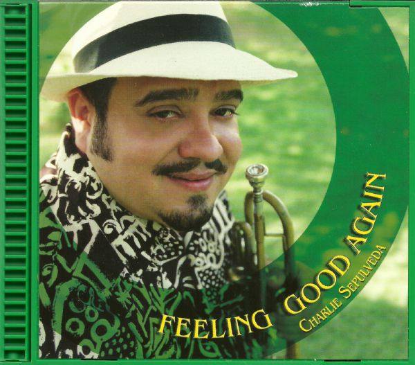 Charlie Sepulveda - Feeling Good Again (2003)