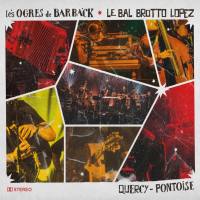 Les Ogres de Barback, Le Bal Brotto Lopez - Quercy - Pontoise  (2018)