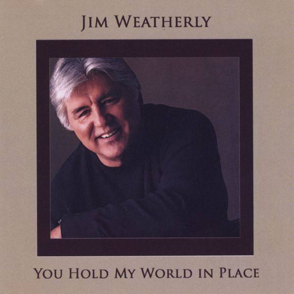 Jim Weatherly - You Hold My World in Place (2014) Flac