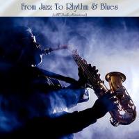 VA - From Jazz To Rhythm & Blues (All Tracks Remastered) 2022 FLAC