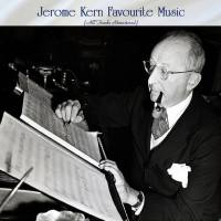 VA - Jerome Kern Favourite Music (All Tracks Remastered) 2022 FLAC