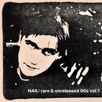 Nail - Rare & Unreleased 90s Vol.1 2022 FLAC