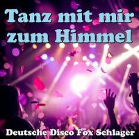 Verschillende artiesten - Tanz mit mir zum Himmel - Deutsche Disco Fox Schlager (2021) Flac