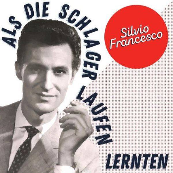 Silvio Francesco - Als die Schlager laufen lernten (2021) Flac