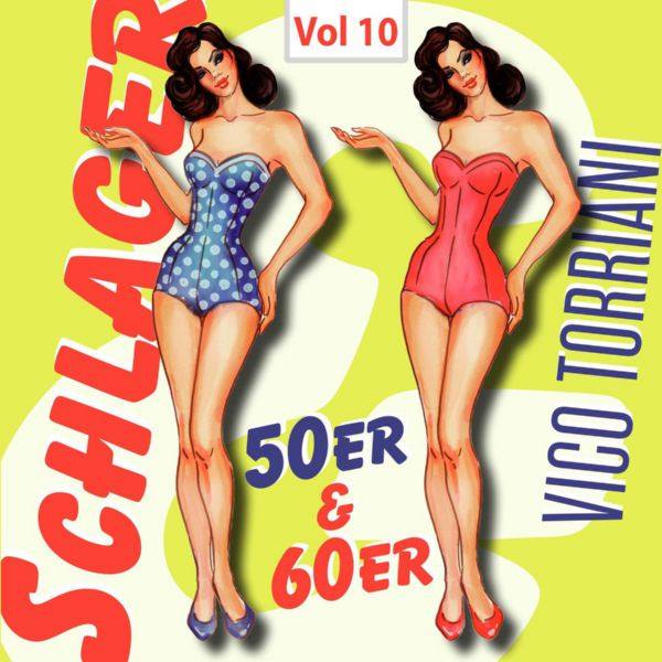 Vico Torriani - Schlager 50er & 60er, Vol. 10 2017 FLAC