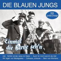 Die Blauen Jungs - Einmal die Ferne seh’n - 50 gro?e Erfolge (2021) Flac Die Blauen Jungs - Einmal die Ferne seh’n - 50 gro?e Erfolge (2021) Flac