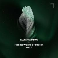 Laurence Ipsum - Filigree Works of Sound, Vol. 2 (2022) FLAC