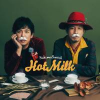 Sukima Switch (スキマスイッチ) - Hot Milk (2021) Hi-Res