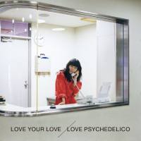 Love Psychedelico - Love Your Love (2017) Hi-Res