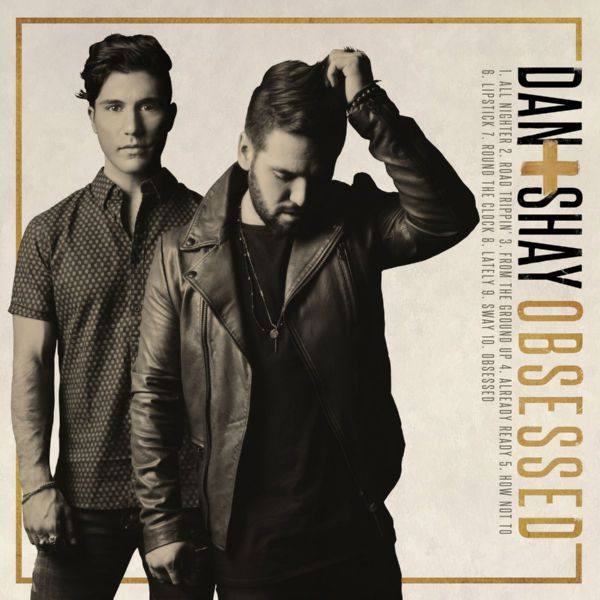 Dan + Shay - Obsessed (2016) Hi-Res