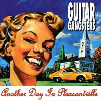 Guitar Gangsters - Another Day In Pleasantville 2022 FLAC
