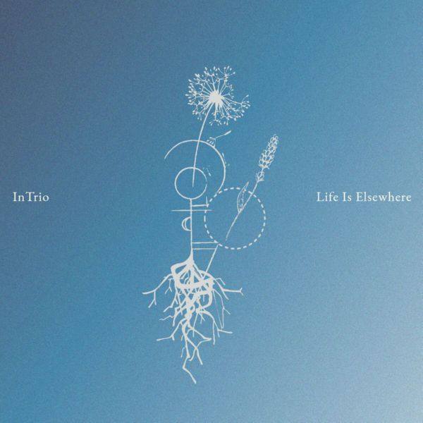InTrio - Life Is Elsewhere