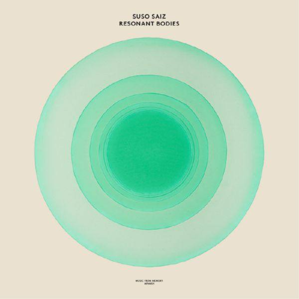 Suso Sáiz - Resonant Bodies (Music From Memory, 2022)