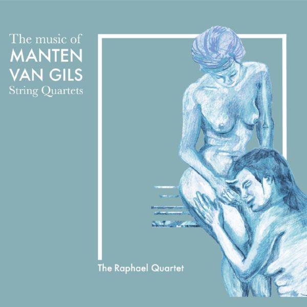 The Raphael Quartet - The music of Manten Van Gils - String Quartets (2022) FLAC