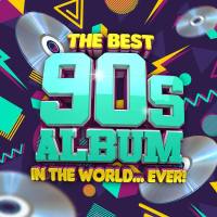 The Best 90s Album In The World...Ever! (2021) Flac