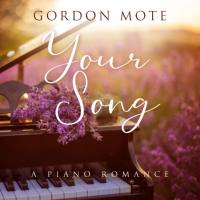 Gordon Mote - Your Song - A Piano Romance 2022