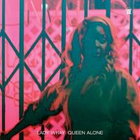 Lady Wray - Queen Alone 2016