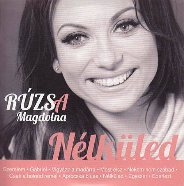 Rúzsa Magdolna - 2014 - Nélküled