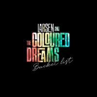 Larsen and the Coloured Dreams - Bucket List 24-48 2022 FLAC