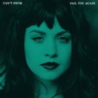 Can't Swim - Fail You Again (2017) FLAC