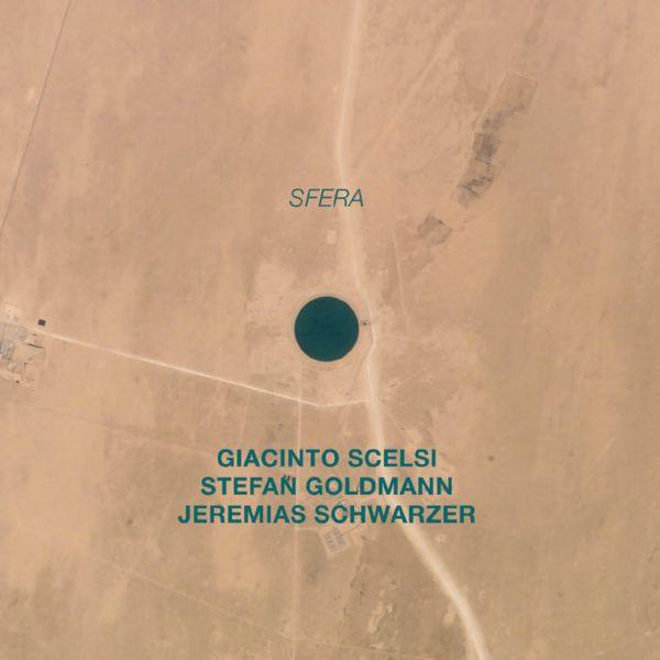 Giacinto Scelsi, Stefan Goldmann, Jeremias Schwarzer - Sfera 2022