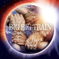 Big Big Train - Welcome to the Planet 2022 FLAC