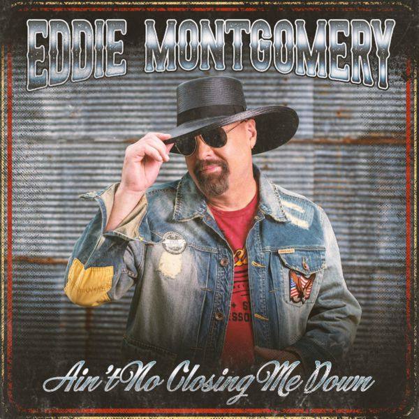 Eddie Montgomery - Ain't No Closing Me Down (2022) FLAC