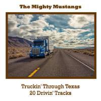 The Mighty Mustangs - Truckin' Through Texas 20 Drivin' Tracks (2022) FLAC