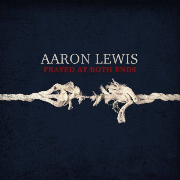 Aaron Lewis - Frayed At Both Ends (Deluxe) 2022 FLAC